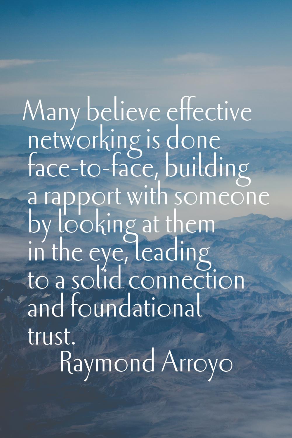 Many believe effective networking is done face-to-face, building a rapport with someone by looking 