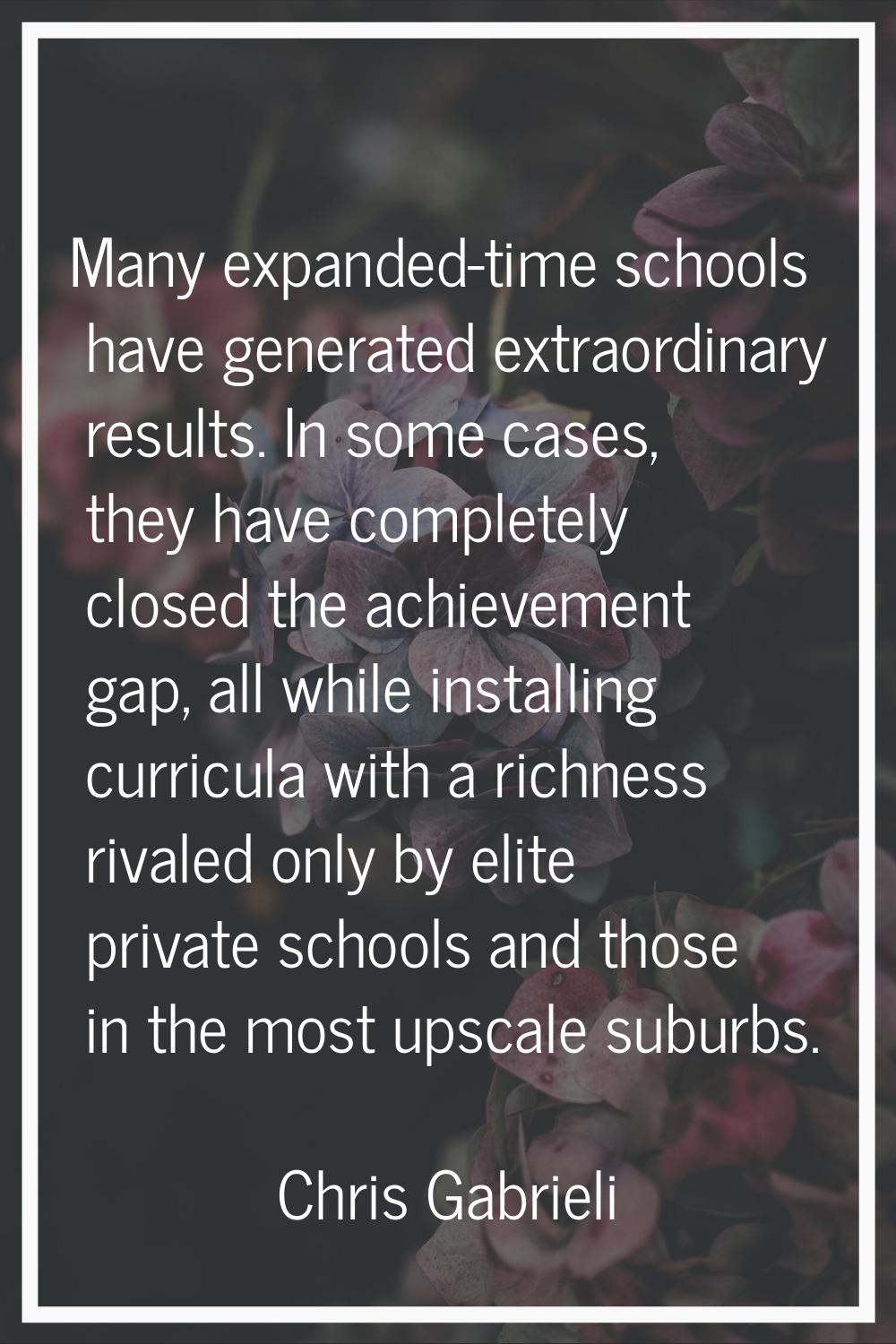 Many expanded-time schools have generated extraordinary results. In some cases, they have completel