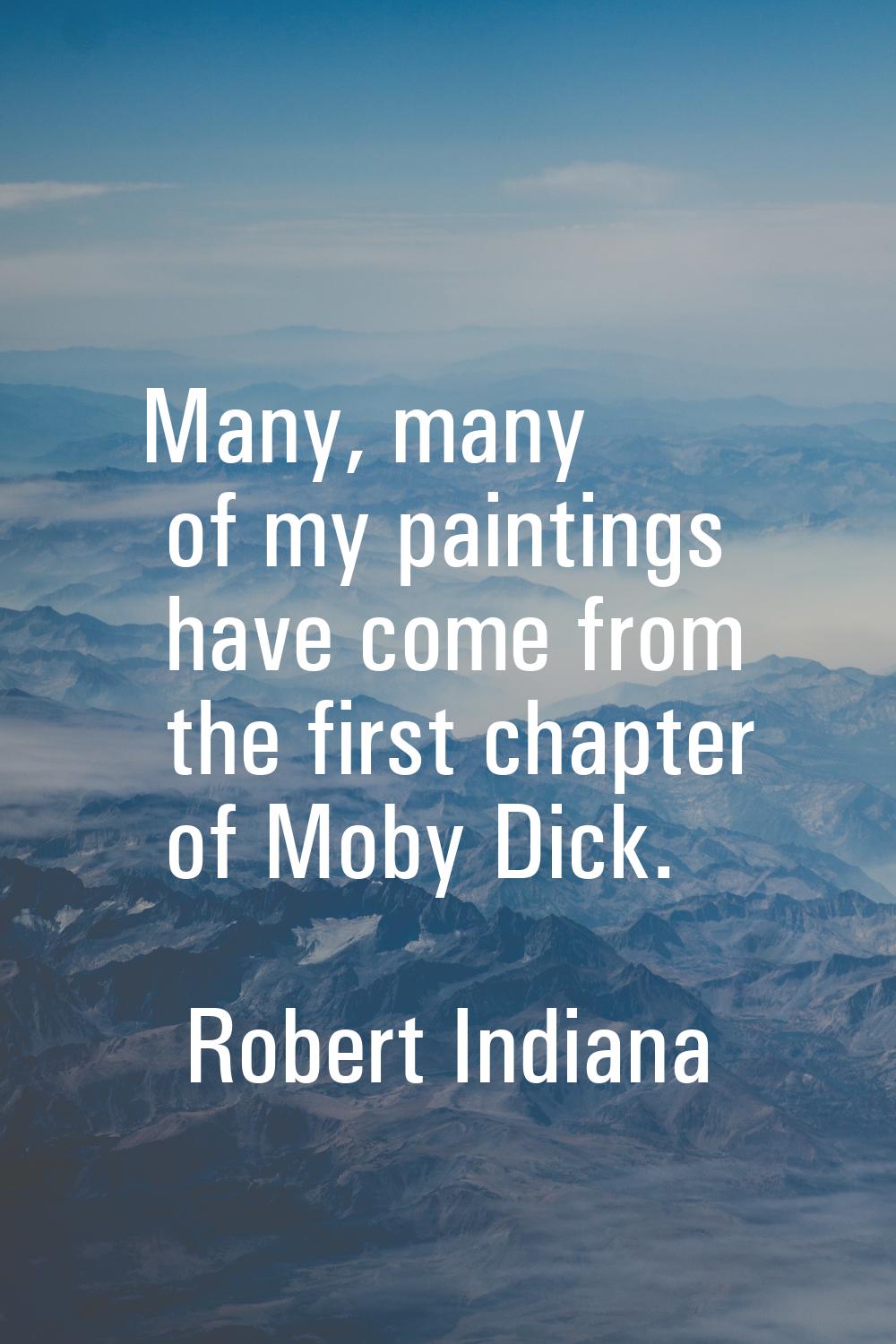 Many, many of my paintings have come from the first chapter of Moby Dick.
