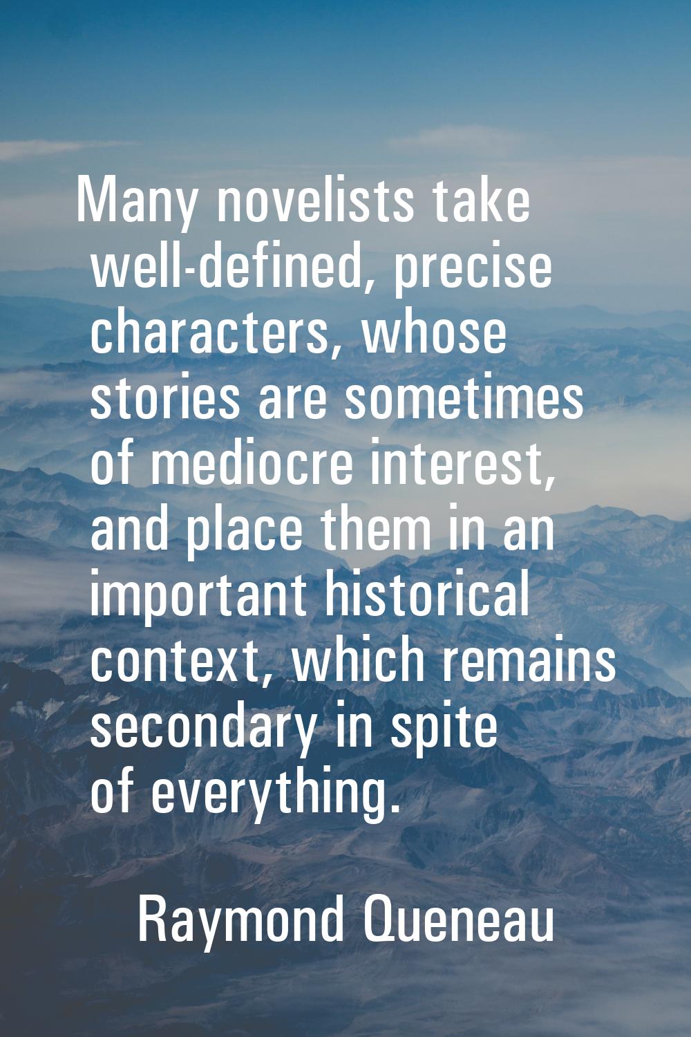 Many novelists take well-defined, precise characters, whose stories are sometimes of mediocre inter