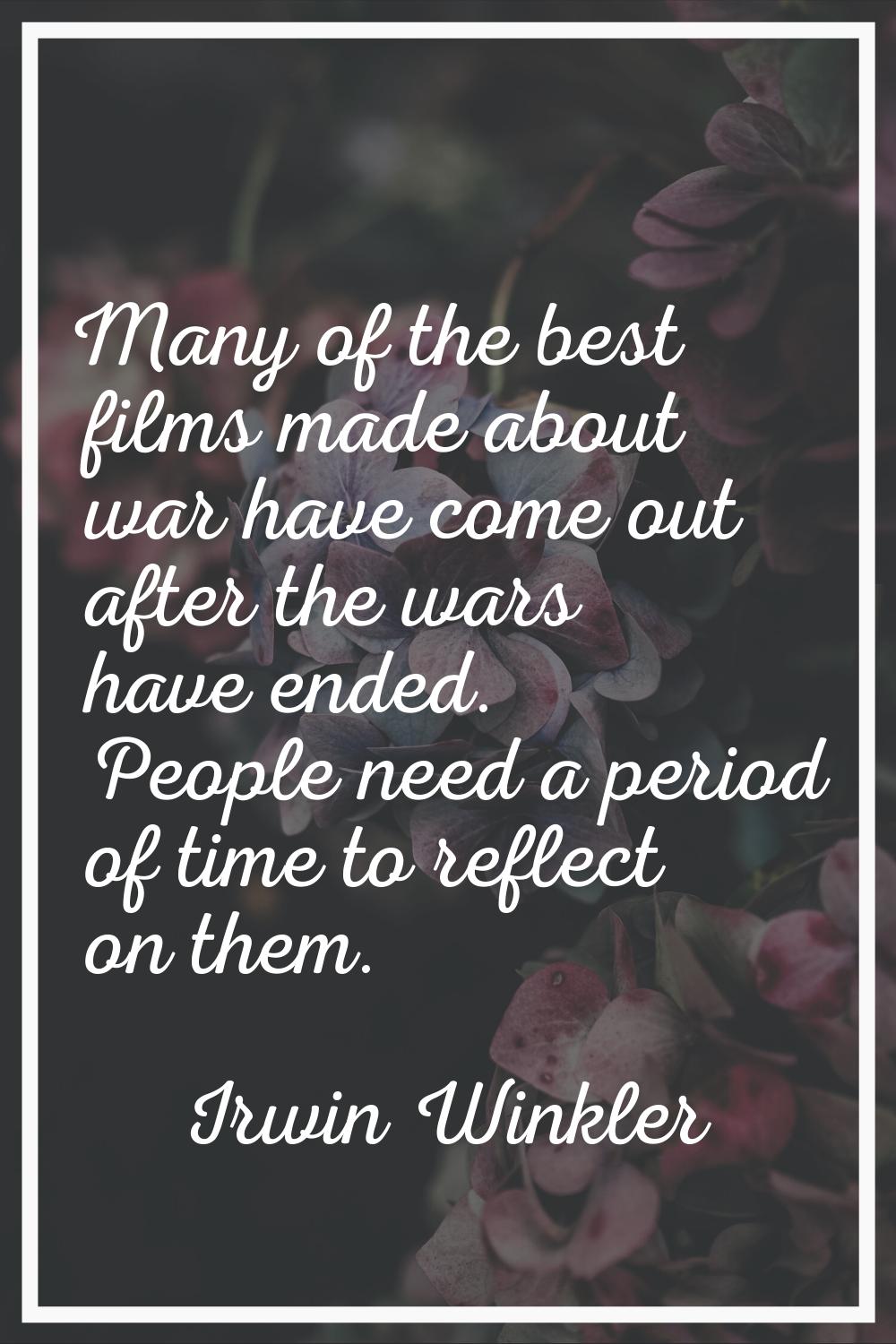 Many of the best films made about war have come out after the wars have ended. People need a period