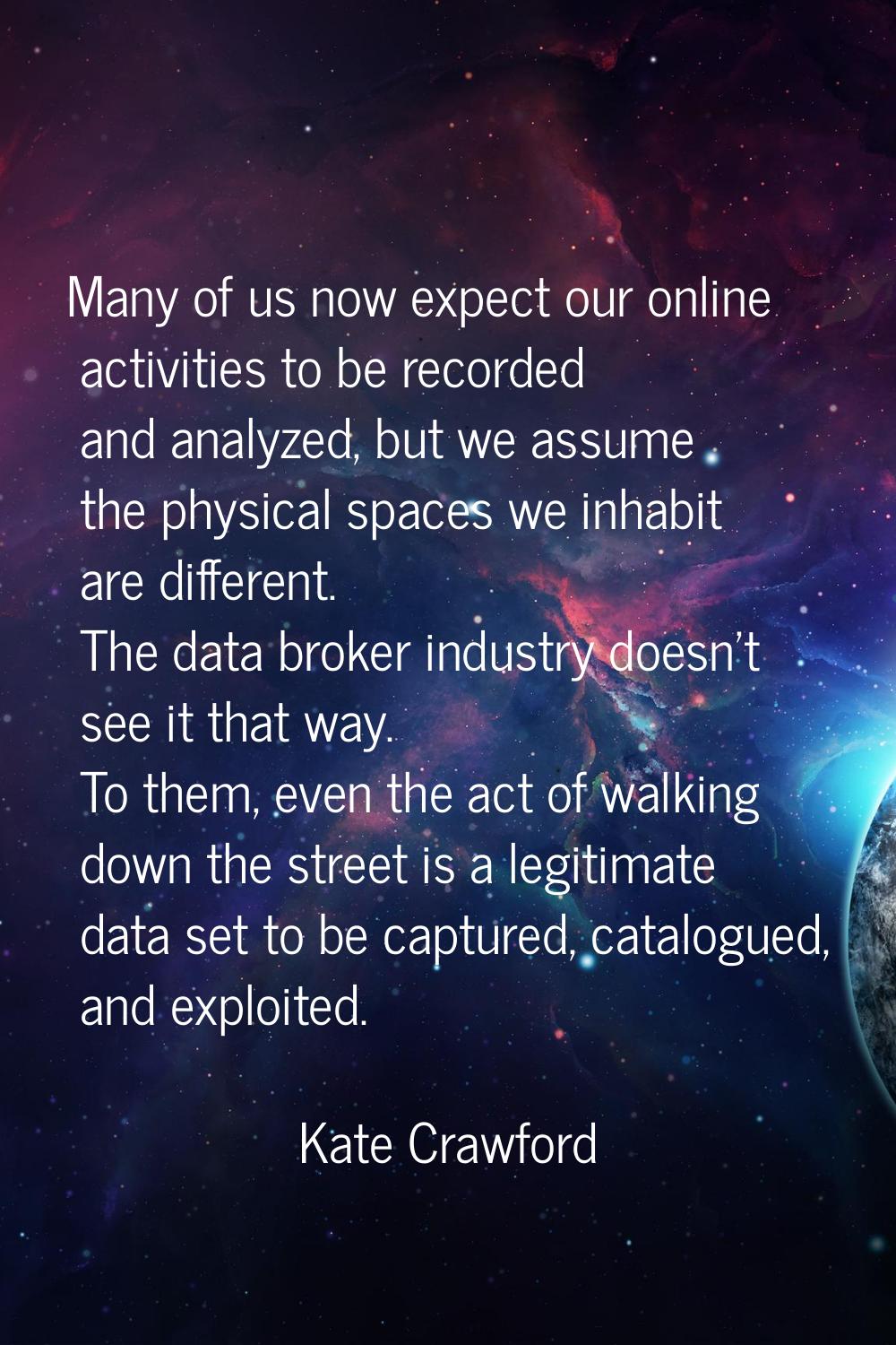 Many of us now expect our online activities to be recorded and analyzed, but we assume the physical