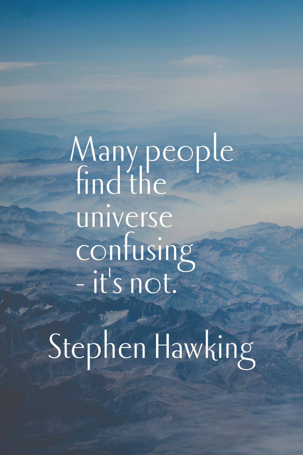 Many people find the universe confusing - it's not.