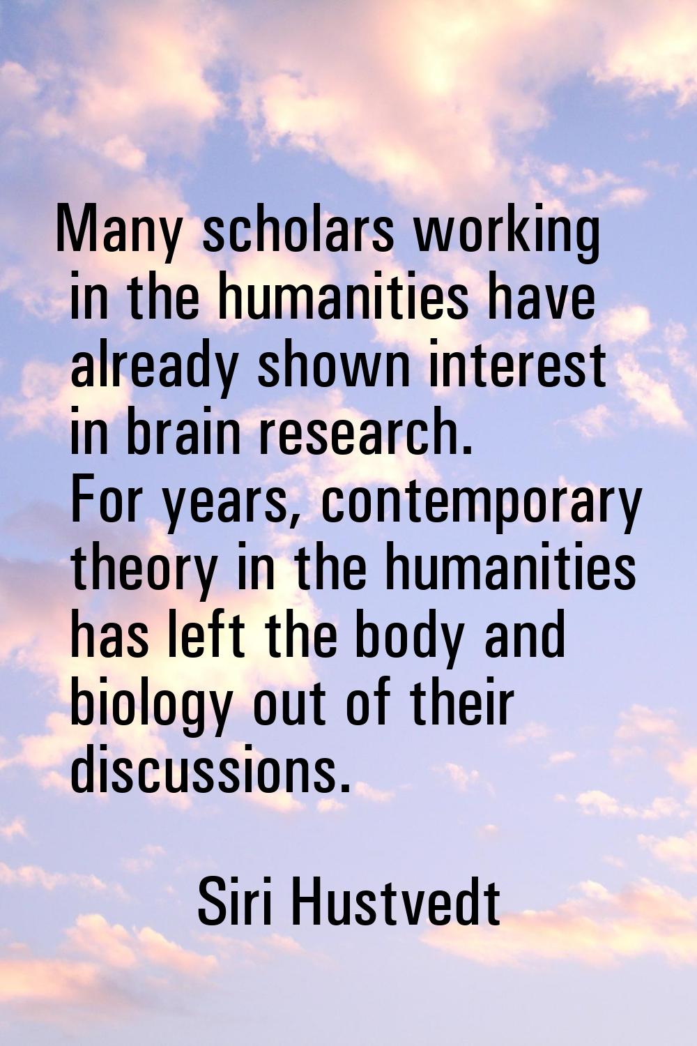 Many scholars working in the humanities have already shown interest in brain research. For years, c