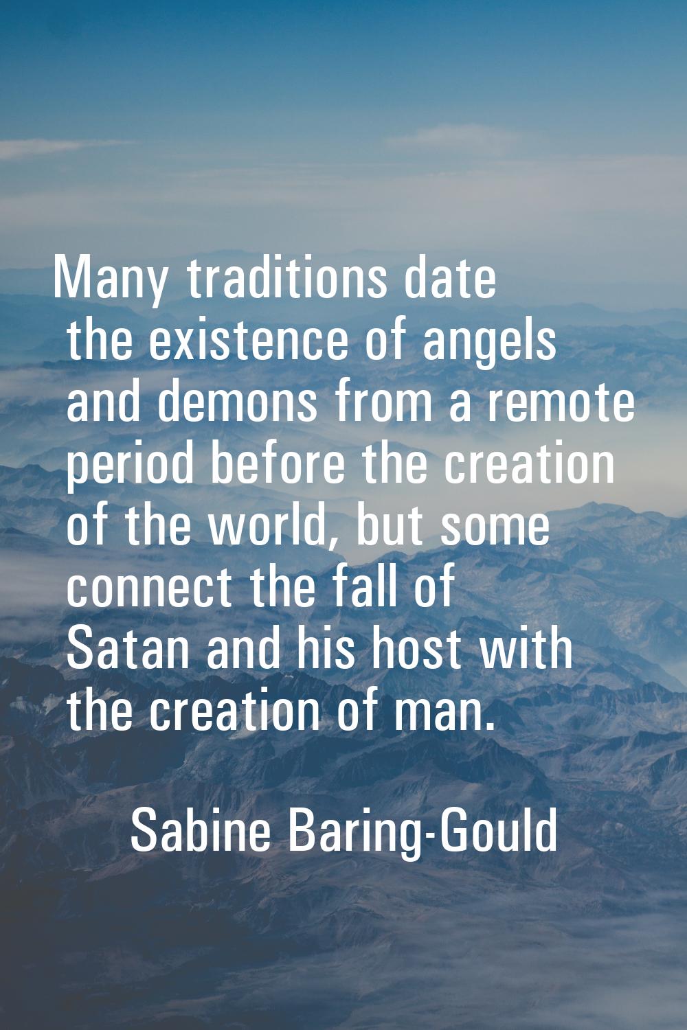 Many traditions date the existence of angels and demons from a remote period before the creation of