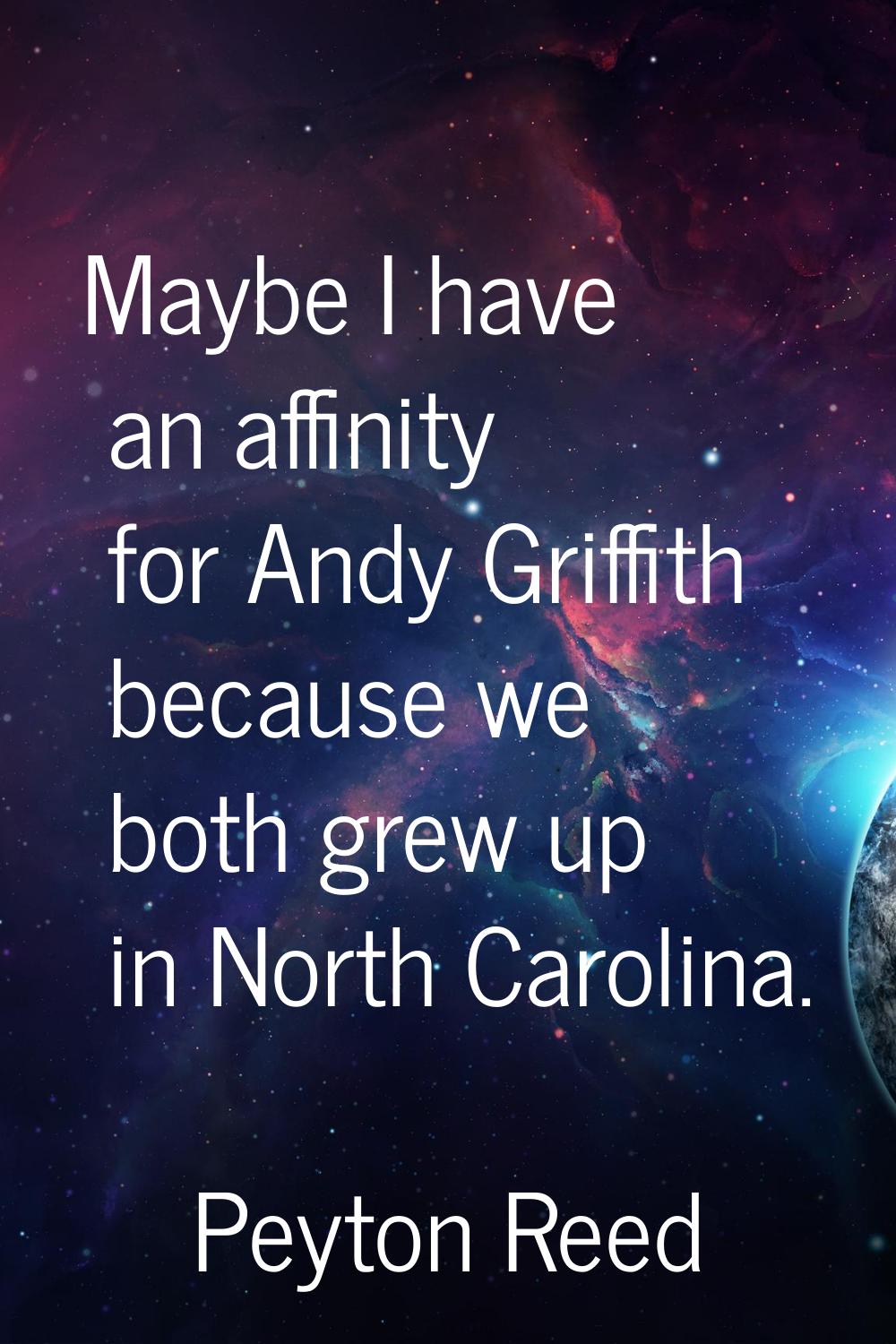 Maybe I have an affinity for Andy Griffith because we both grew up in North Carolina.