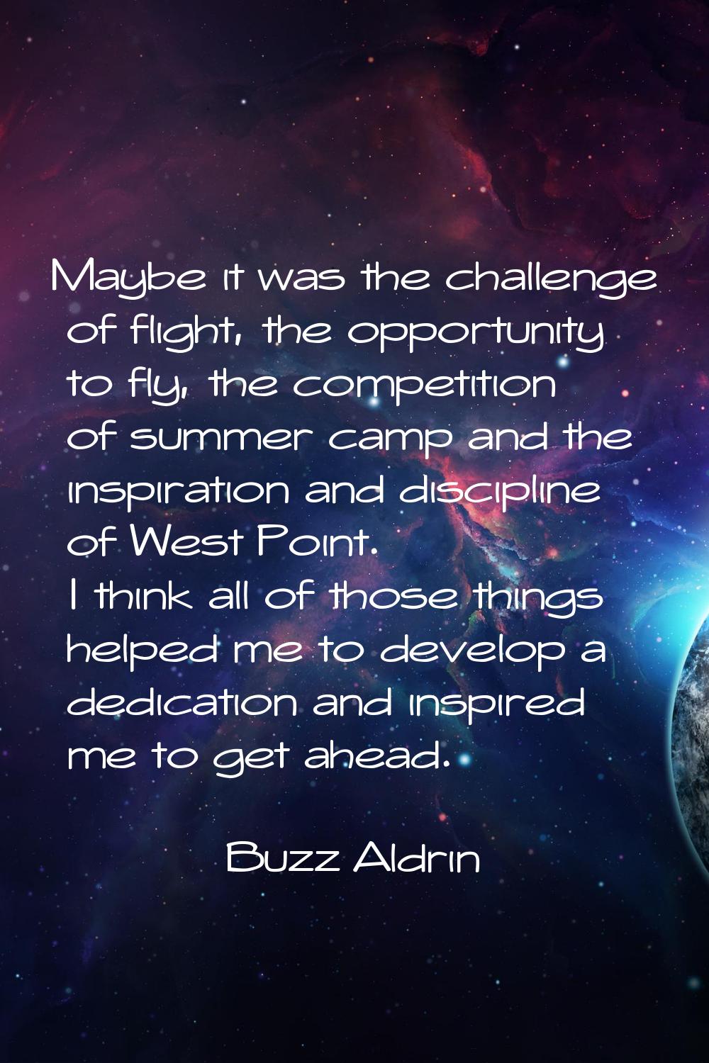 Maybe it was the challenge of flight, the opportunity to fly, the competition of summer camp and th