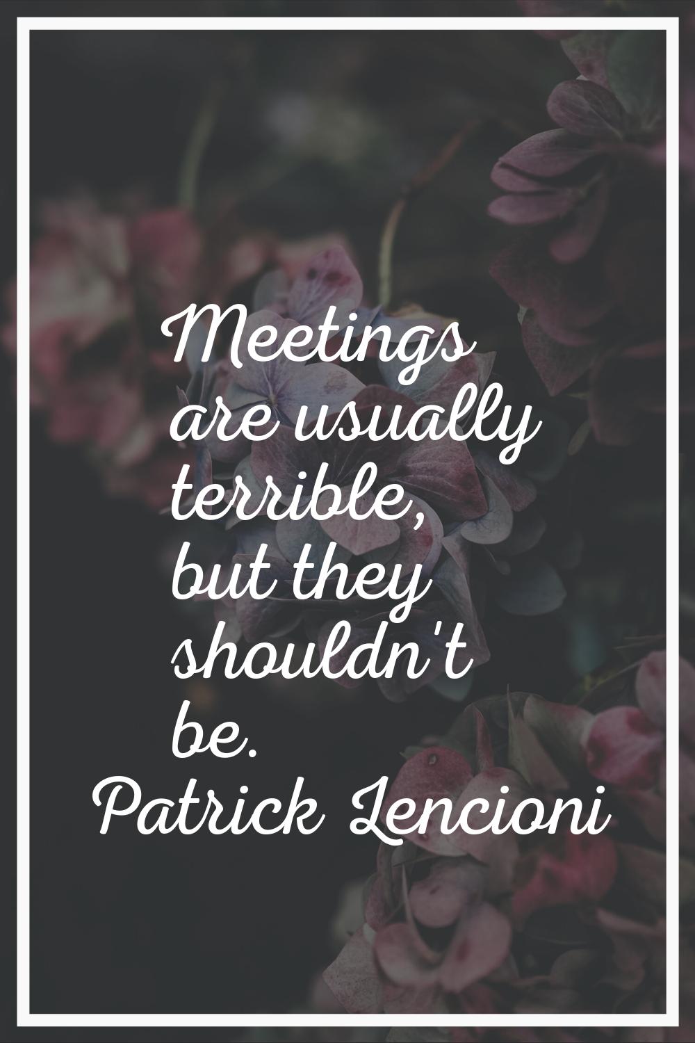 Meetings are usually terrible, but they shouldn't be.