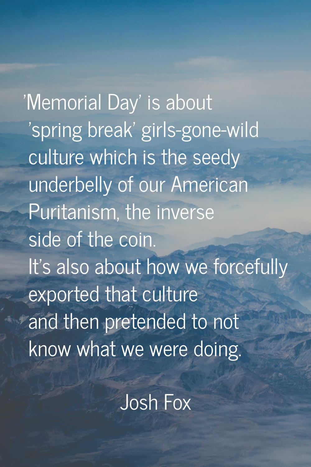 'Memorial Day' is about 'spring break' girls-gone-wild culture which is the seedy underbelly of our