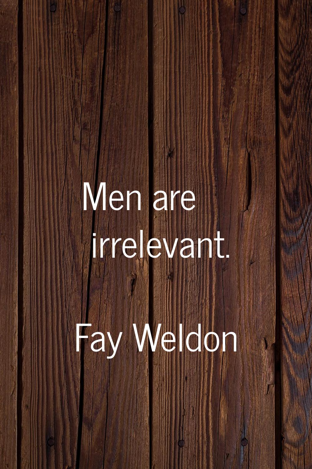 Men are irrelevant.