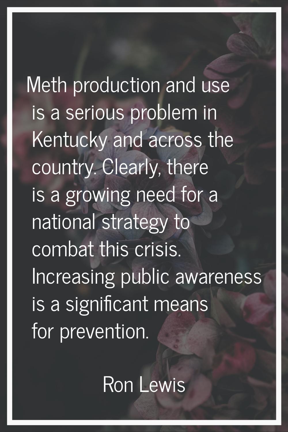 Meth production and use is a serious problem in Kentucky and across the country. Clearly, there is 