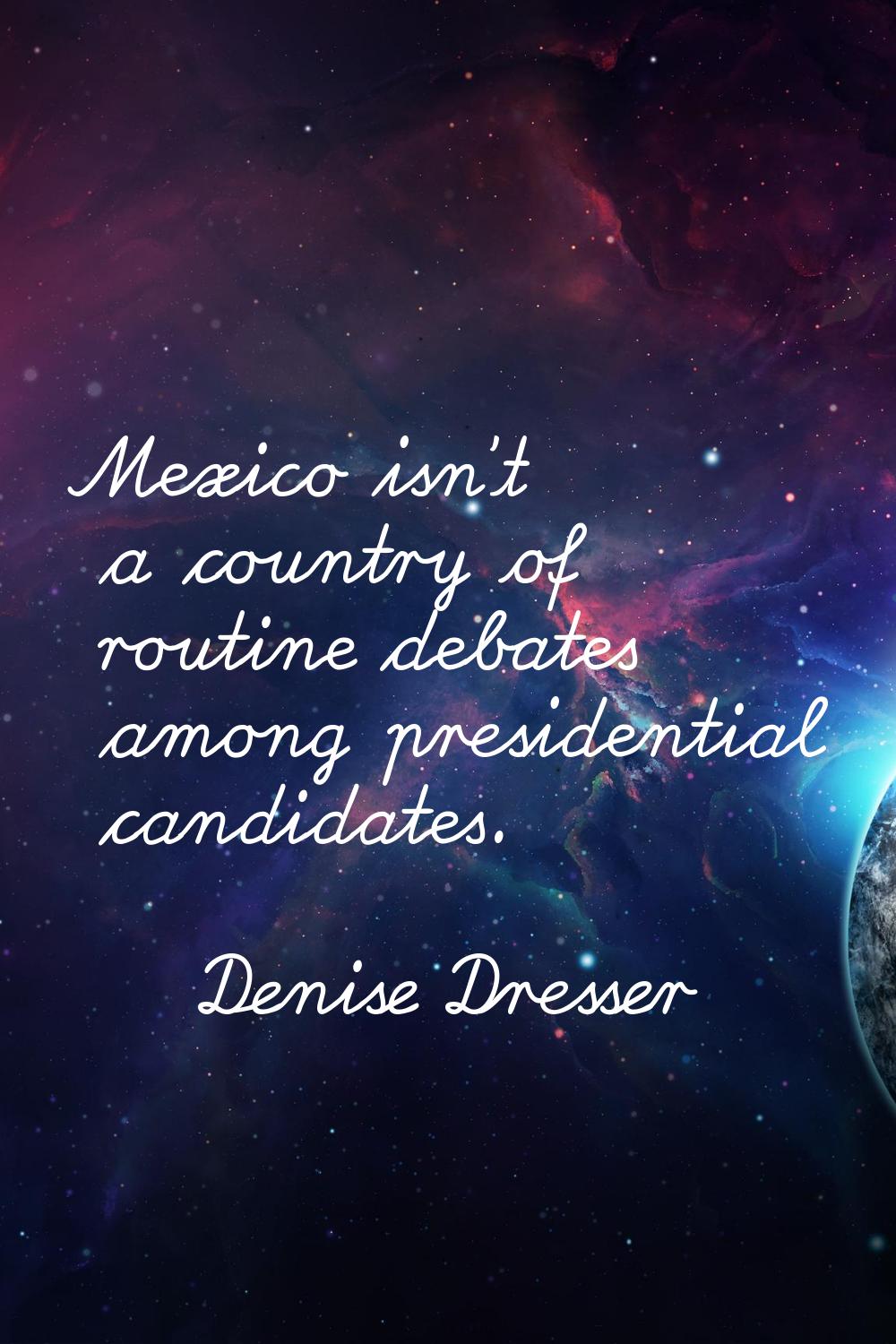 Mexico isn't a country of routine debates among presidential candidates.