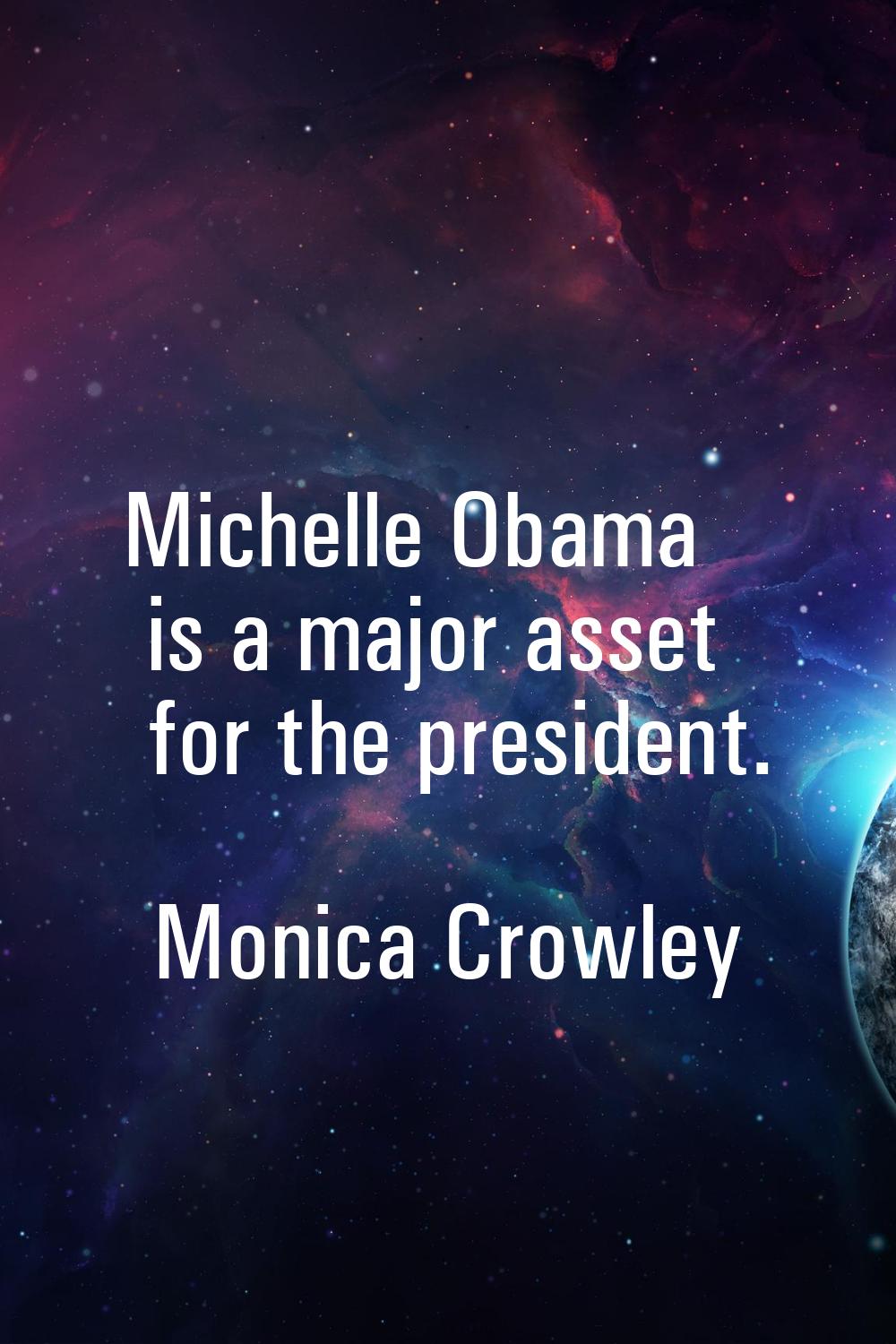 Michelle Obama is a major asset for the president.