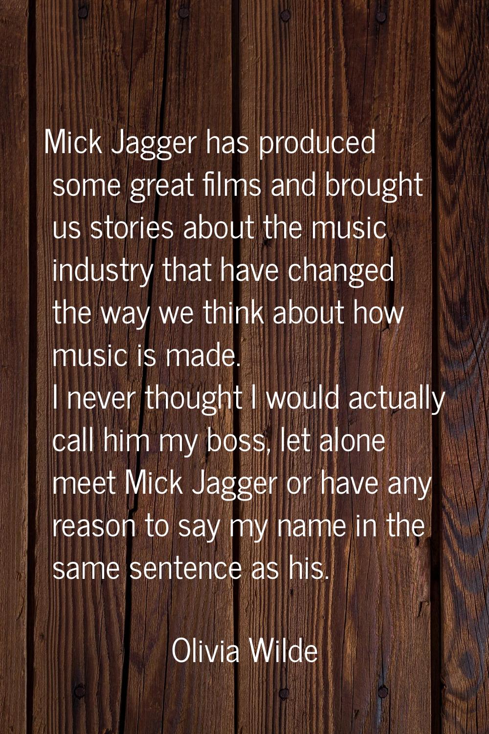 Mick Jagger has produced some great films and brought us stories about the music industry that have