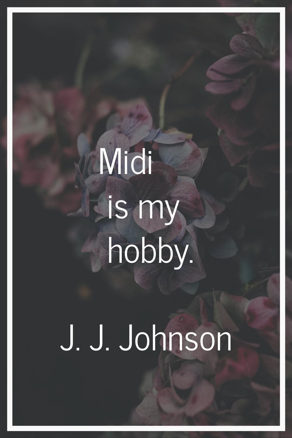 Midi is my hobby.