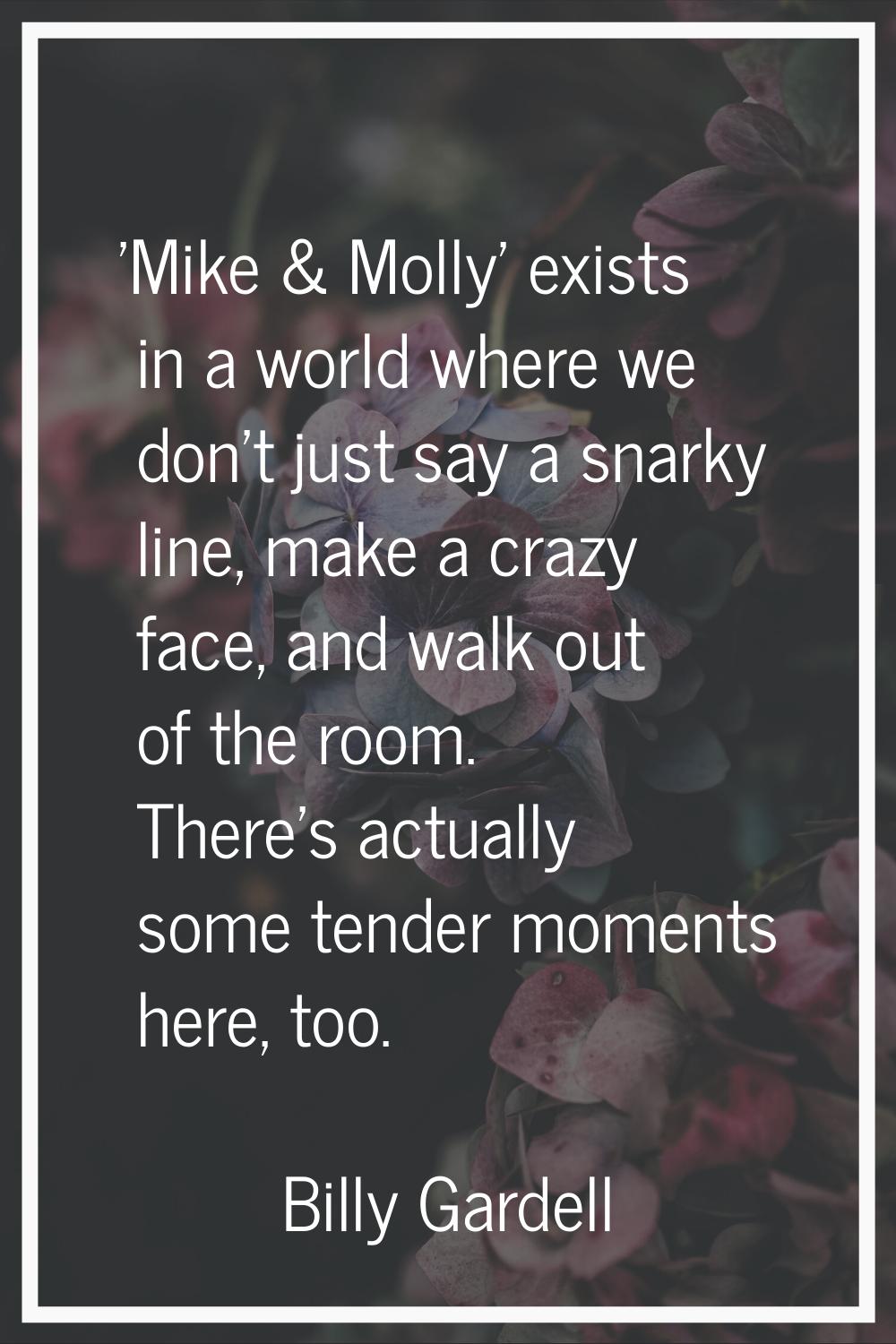 'Mike & Molly' exists in a world where we don't just say a snarky line, make a crazy face, and walk