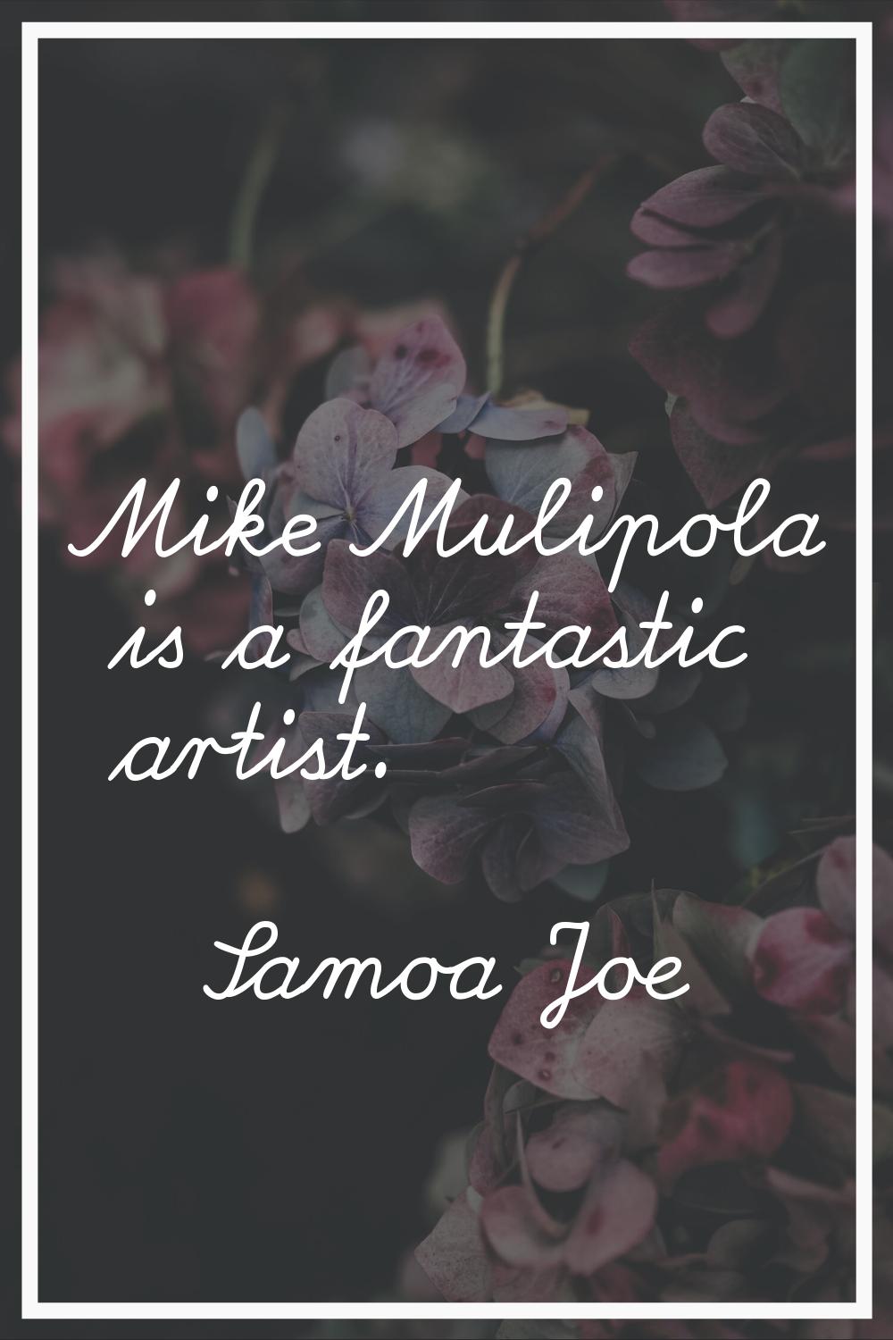 Mike Mulipola is a fantastic artist.