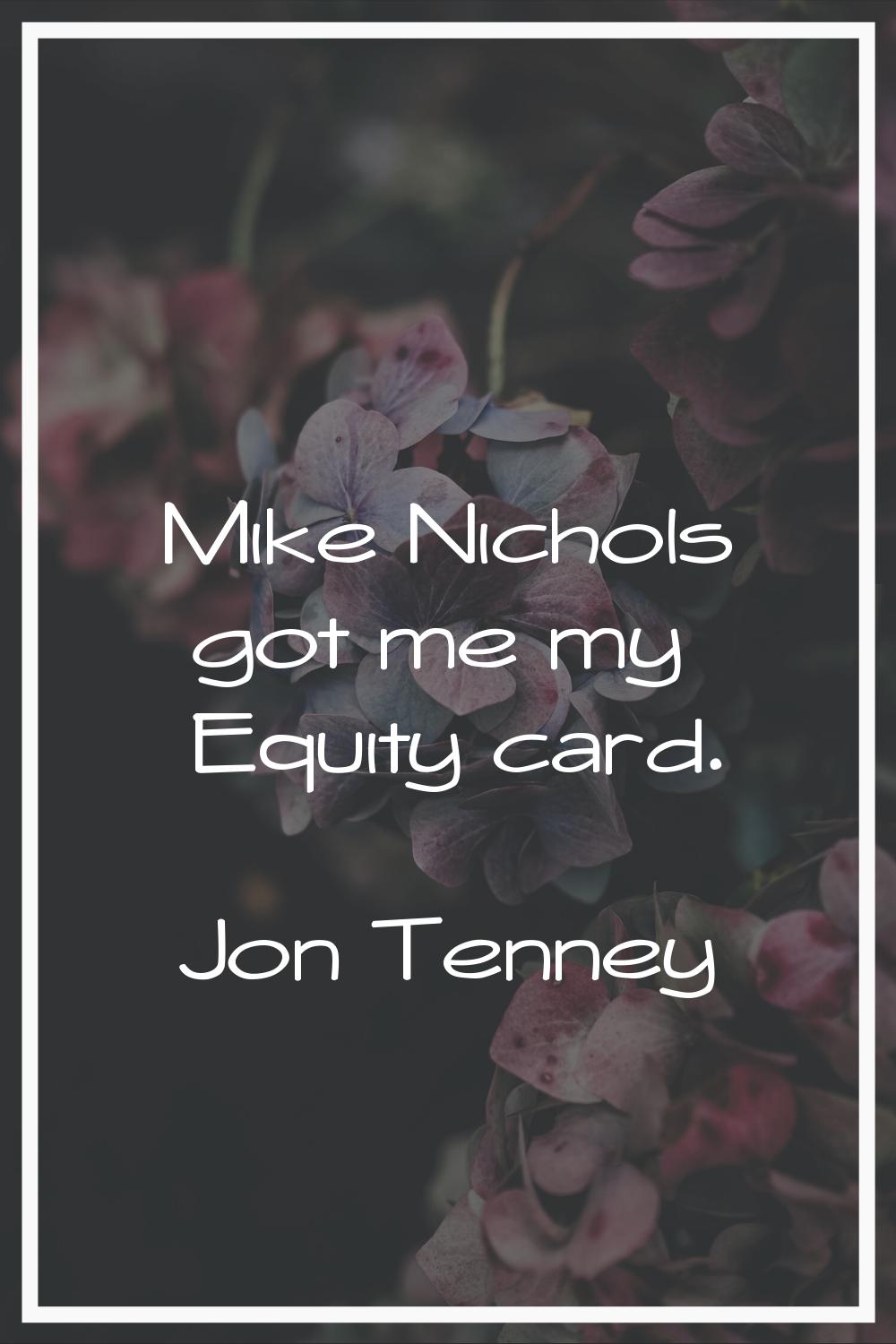 Mike Nichols got me my Equity card.