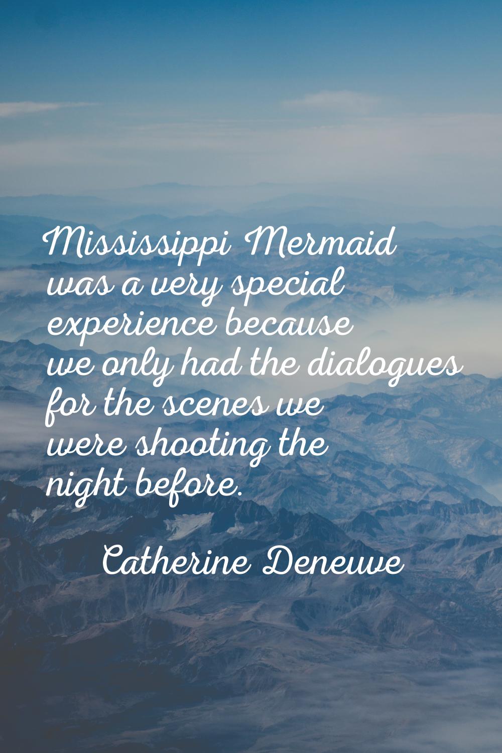 Mississippi Mermaid was a very special experience because we only had the dialogues for the scenes 