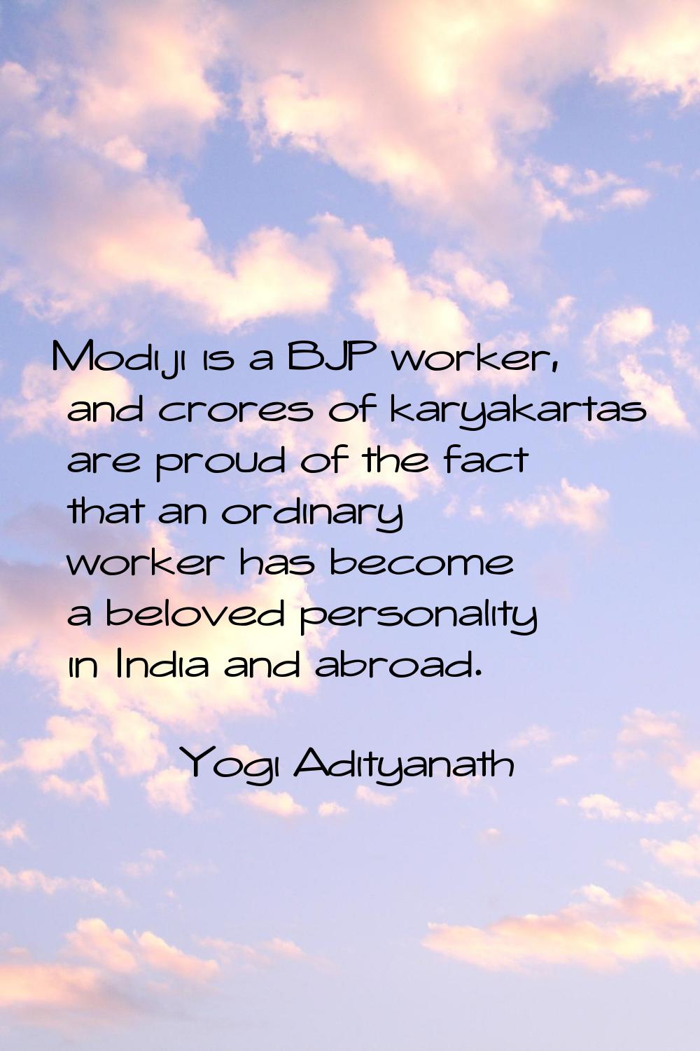 Modiji is a BJP worker, and crores of karyakartas are proud of the fact that an ordinary worker has