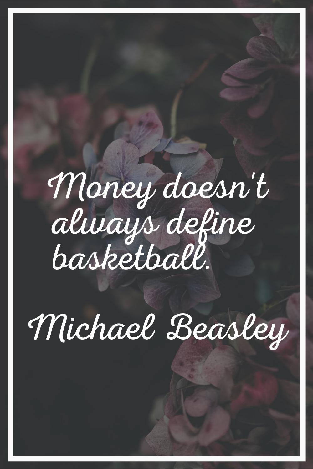 Money doesn't always define basketball.