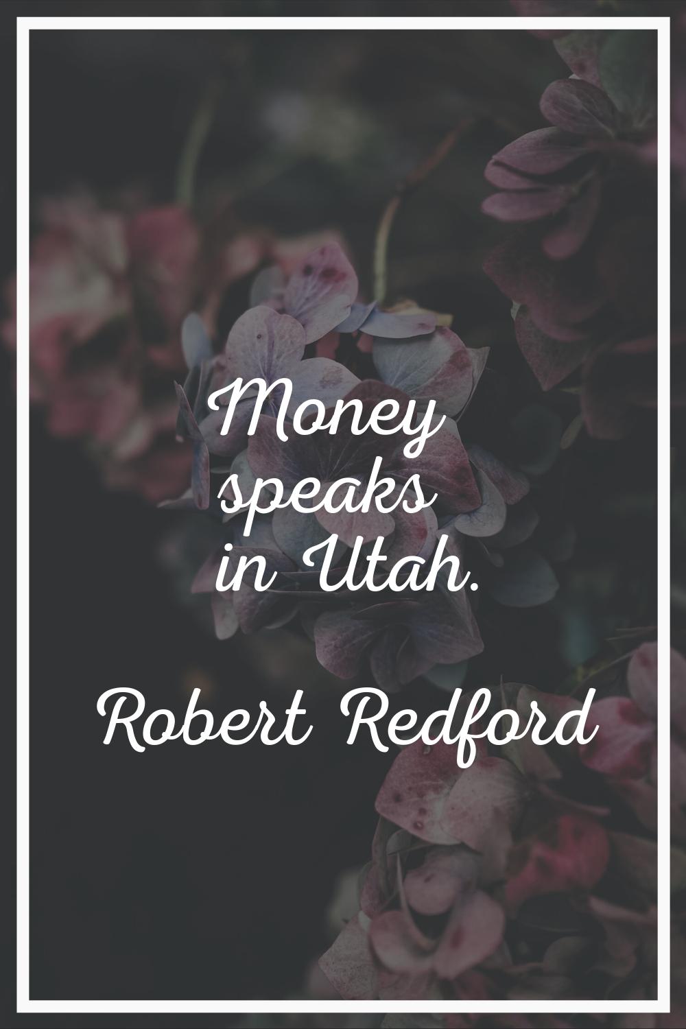 Money speaks in Utah.