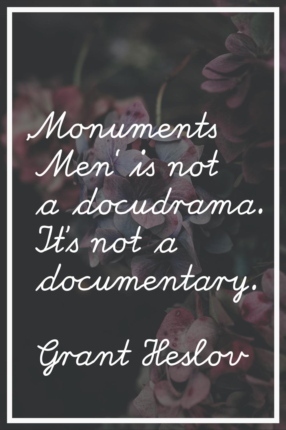'Monuments Men' is not a docudrama. It's not a documentary.