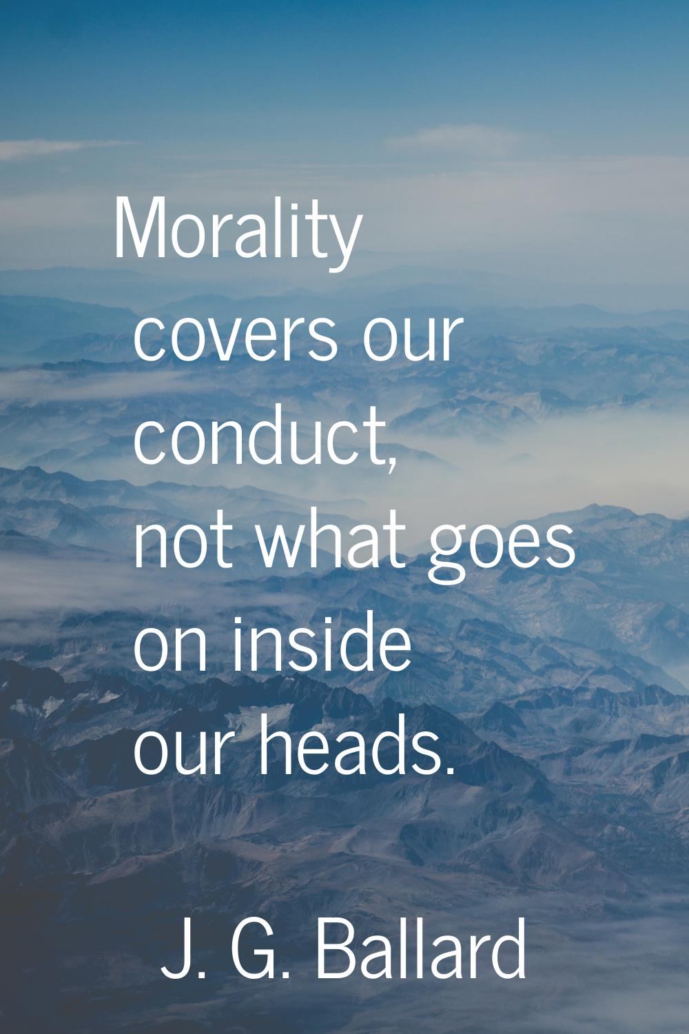 Morality covers our conduct, not what goes on inside our heads.