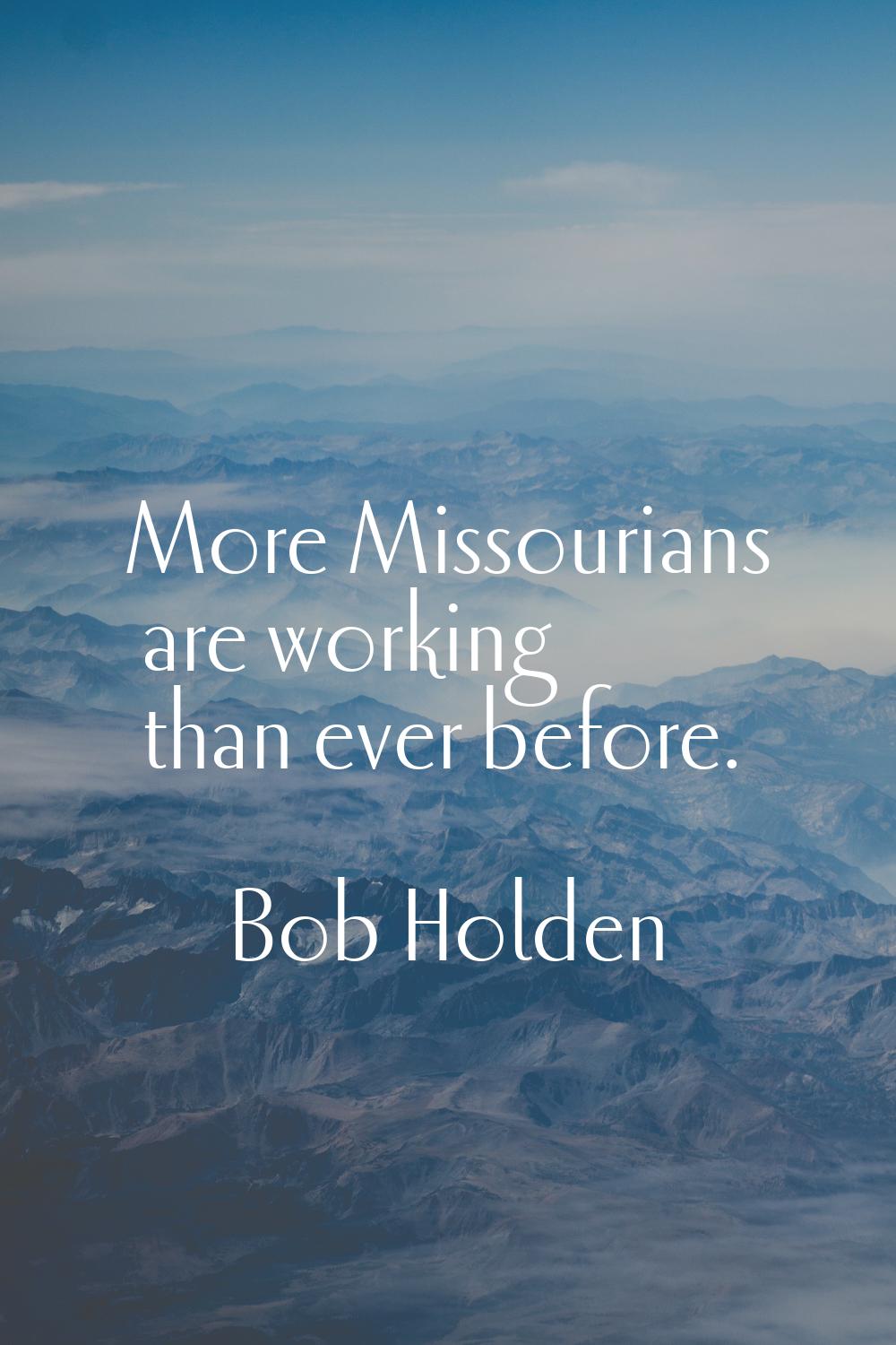 More Missourians are working than ever before.