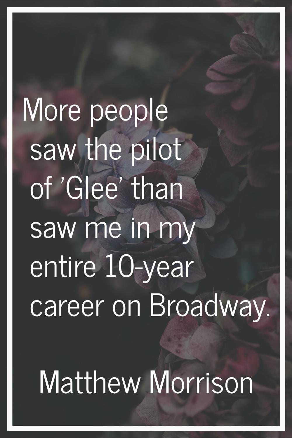 More people saw the pilot of 'Glee' than saw me in my entire 10-year career on Broadway.