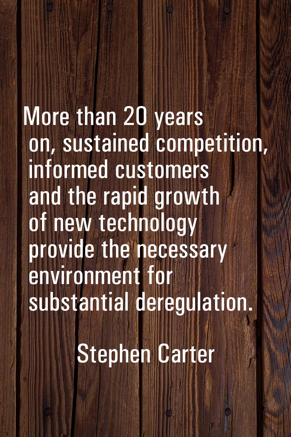 More than 20 years on, sustained competition, informed customers and the rapid growth of new techno