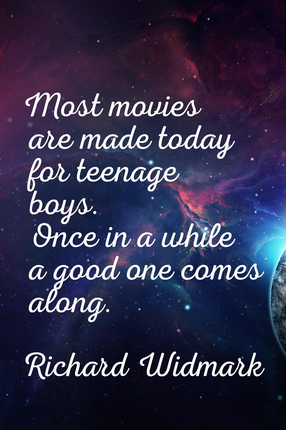 Most movies are made today for teenage boys. Once in a while a good one comes along.