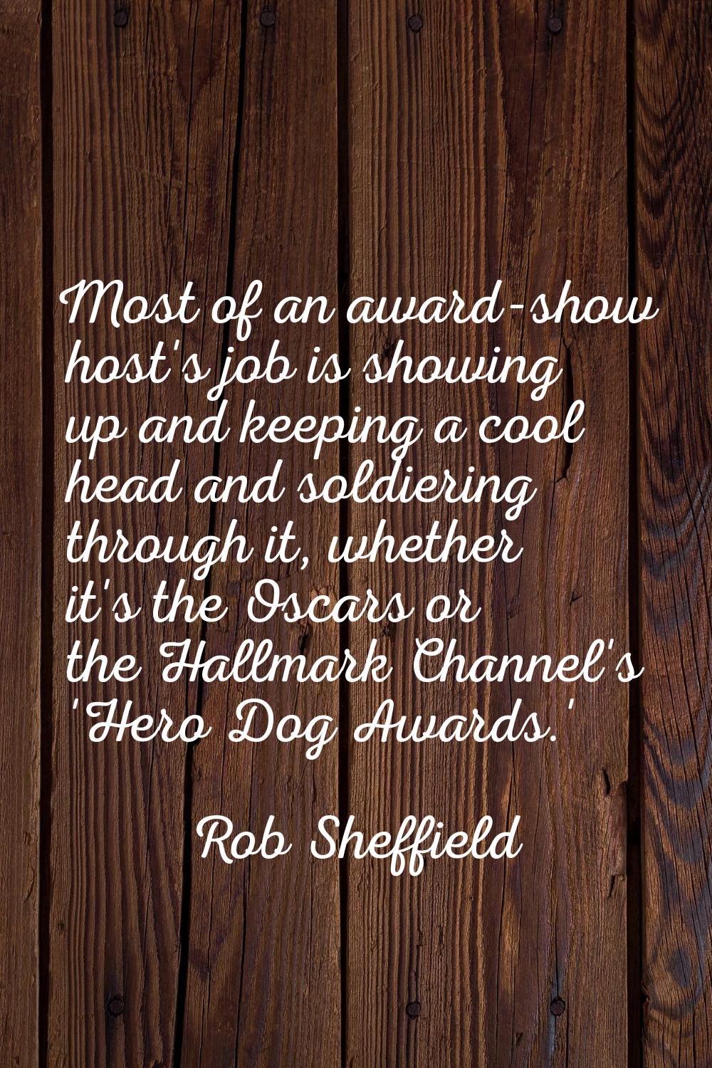 Most of an award-show host's job is showing up and keeping a cool head and soldiering through it, w