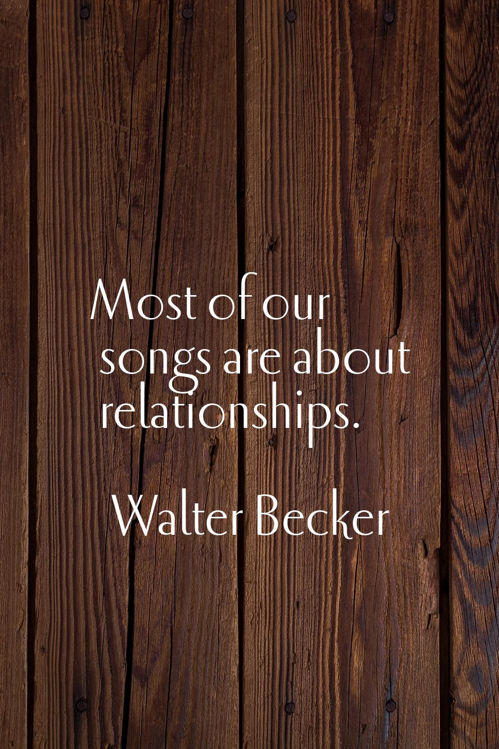 Most of our songs are about relationships.