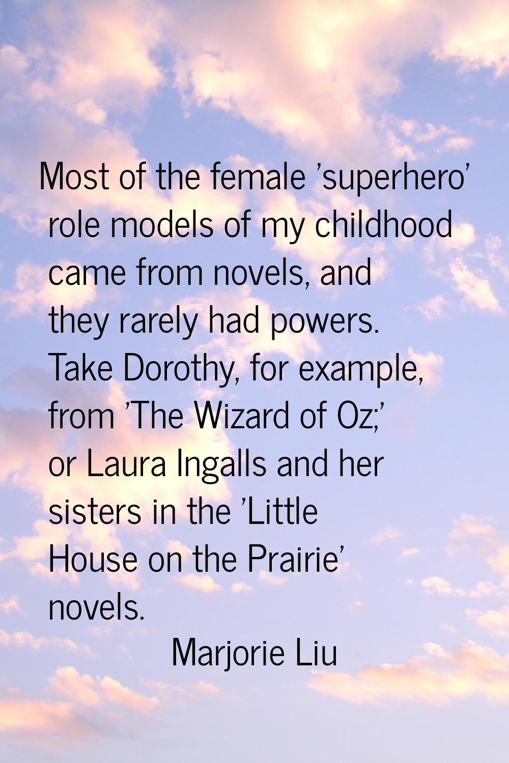 Most of the female 'superhero' role models of my childhood came from novels, and they rarely had po