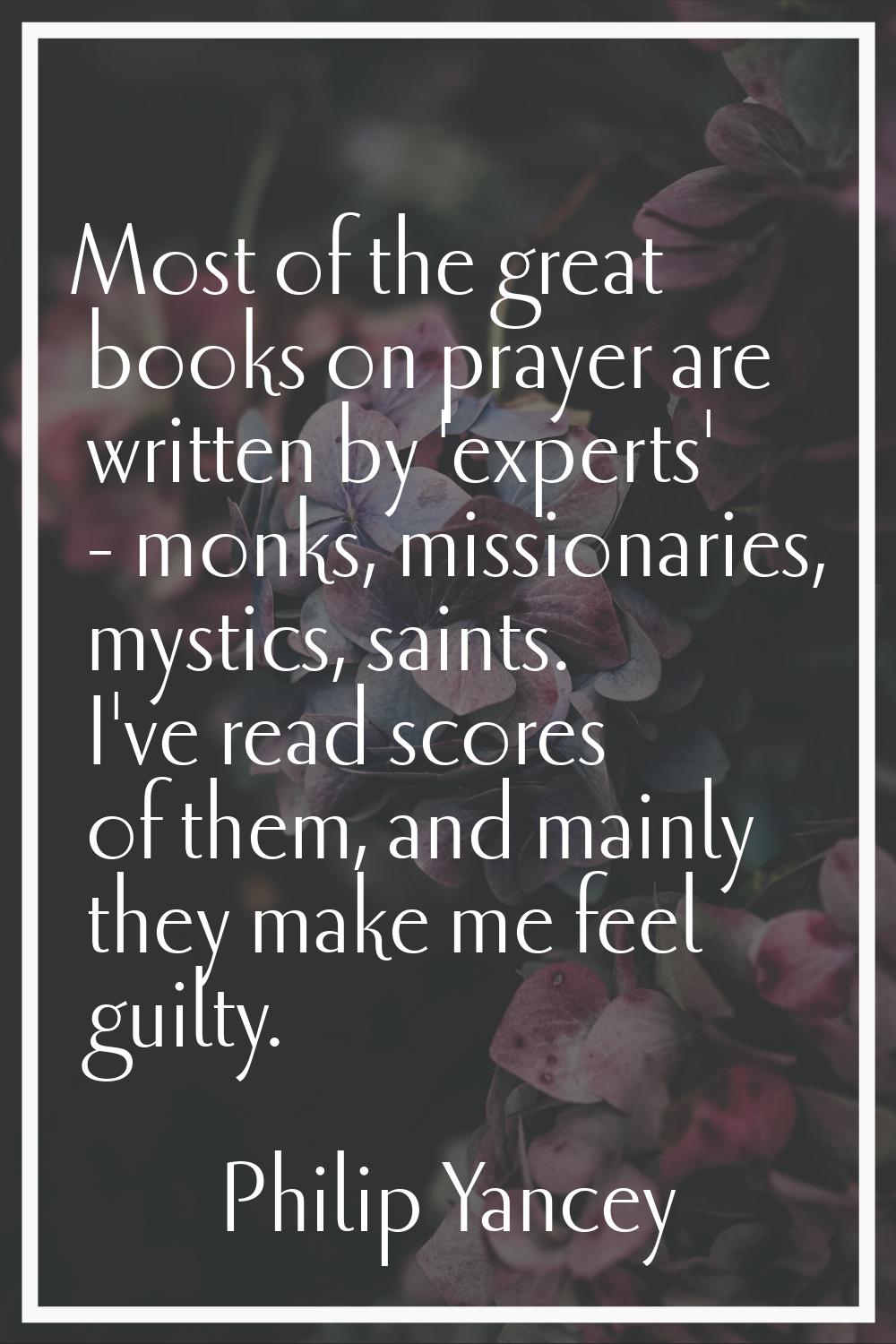 Most of the great books on prayer are written by 'experts' - monks, missionaries, mystics, saints. 