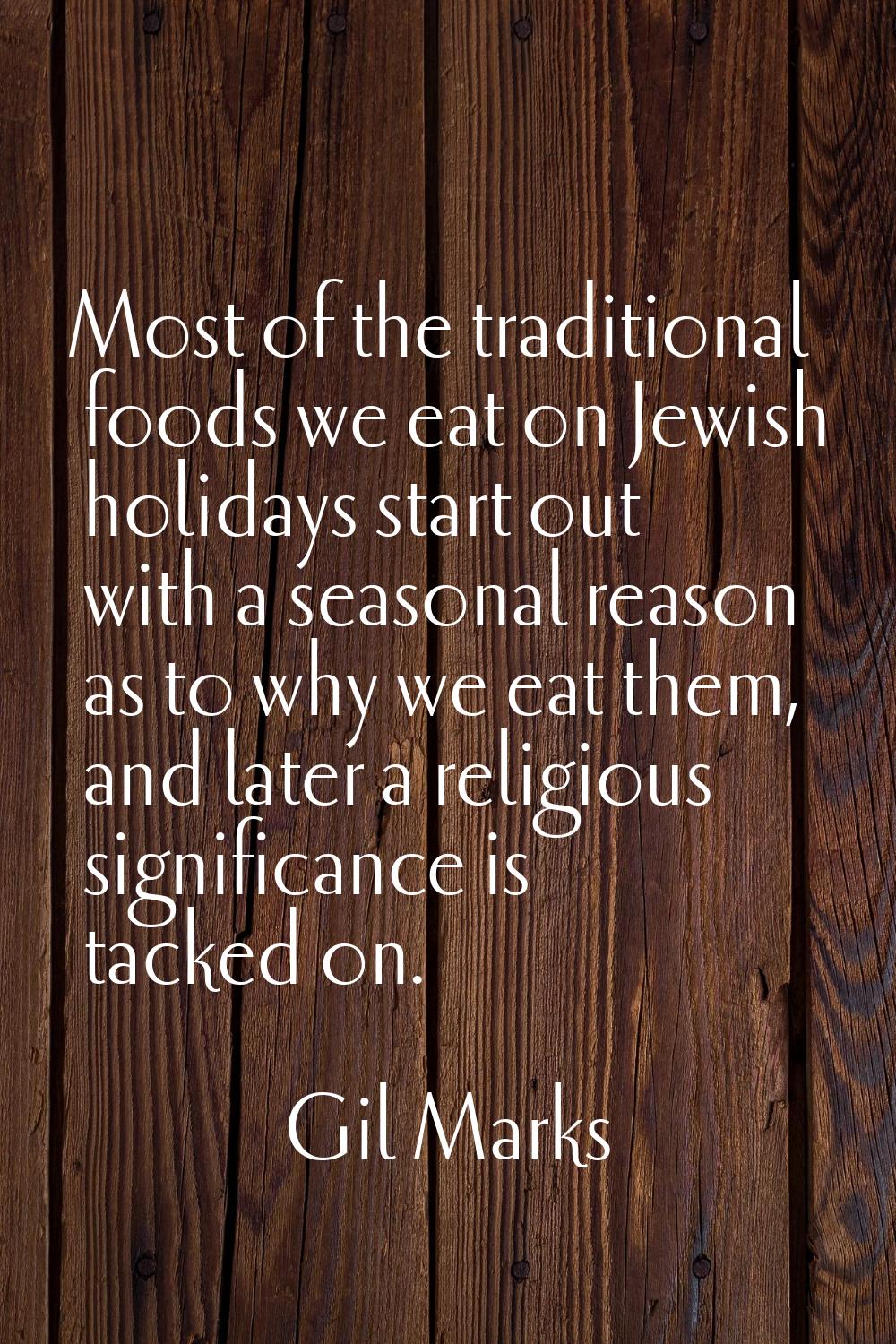 Most of the traditional foods we eat on Jewish holidays start out with a seasonal reason as to why 