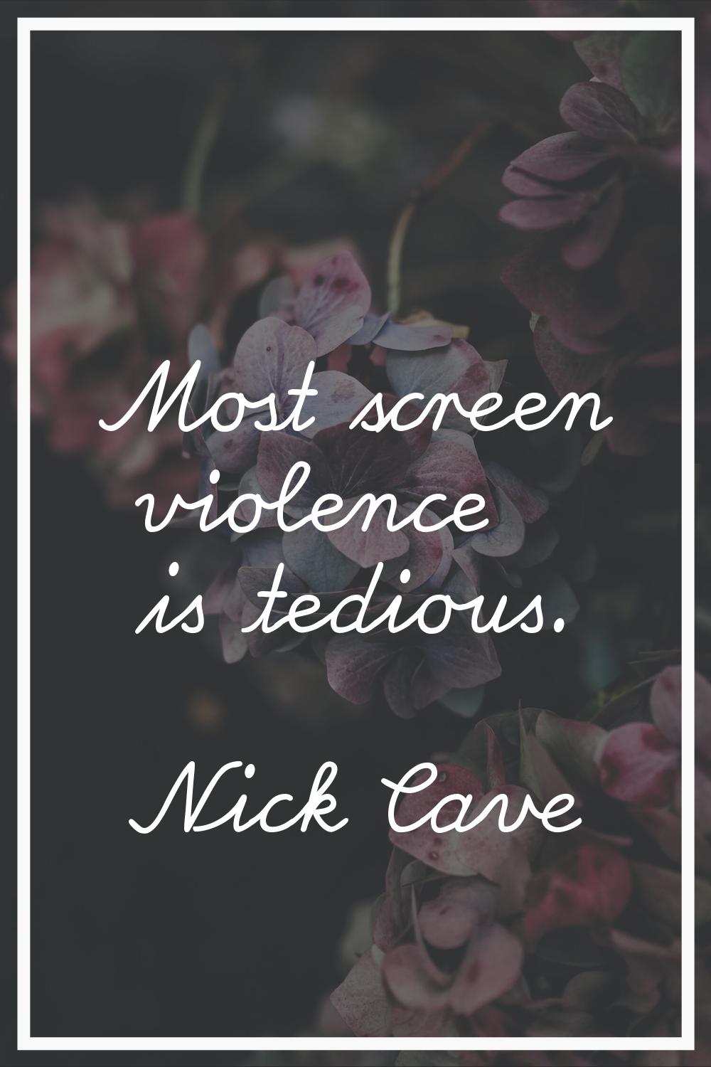 Most screen violence is tedious.