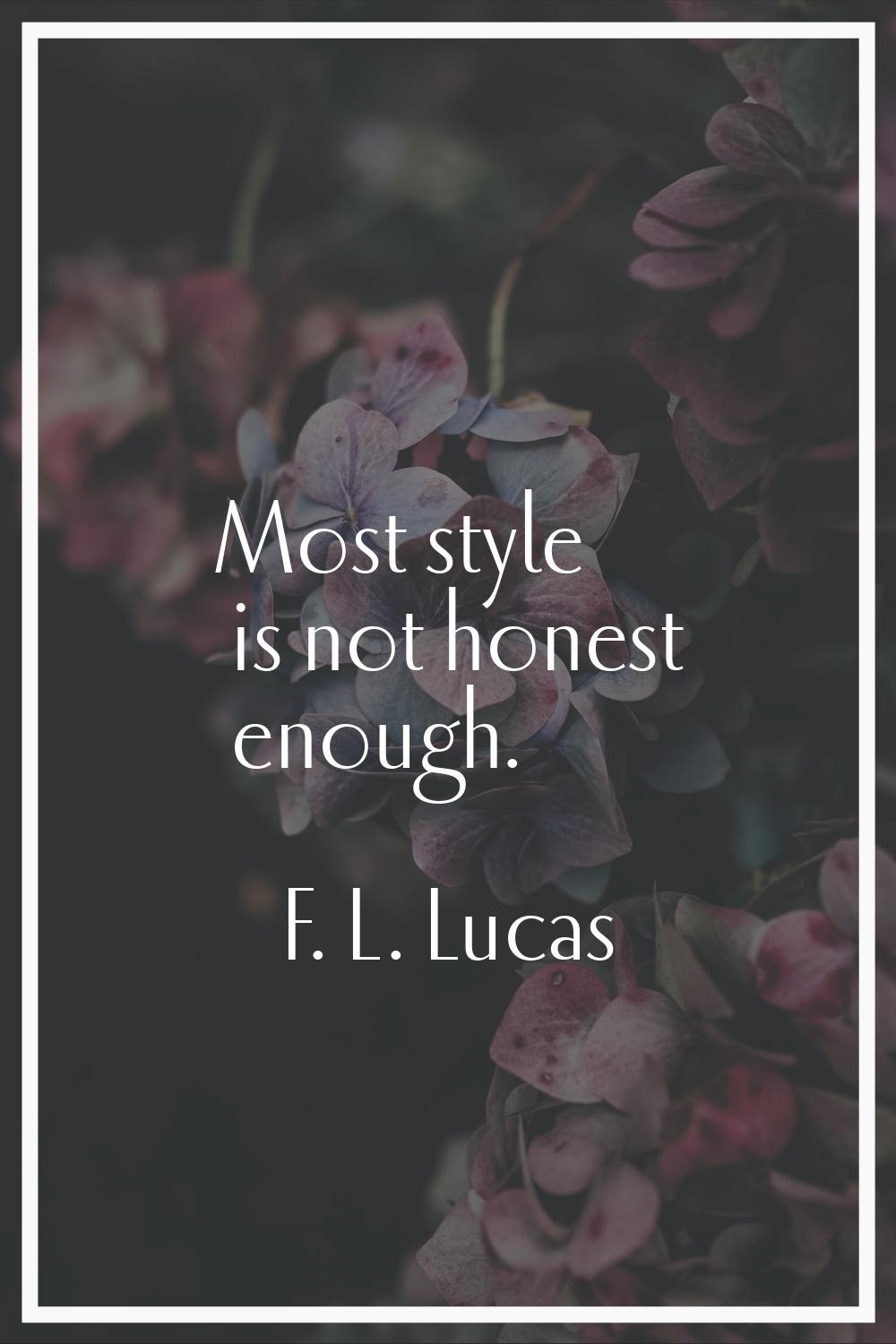 Most style is not honest enough.