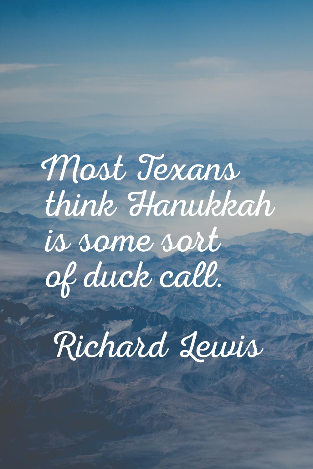Most Texans think Hanukkah is some sort of duck call.