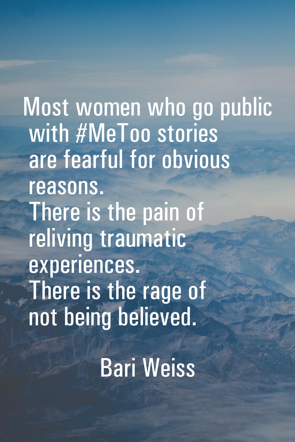 Most women who go public with #MeToo stories are fearful for obvious reasons. There is the pain of 