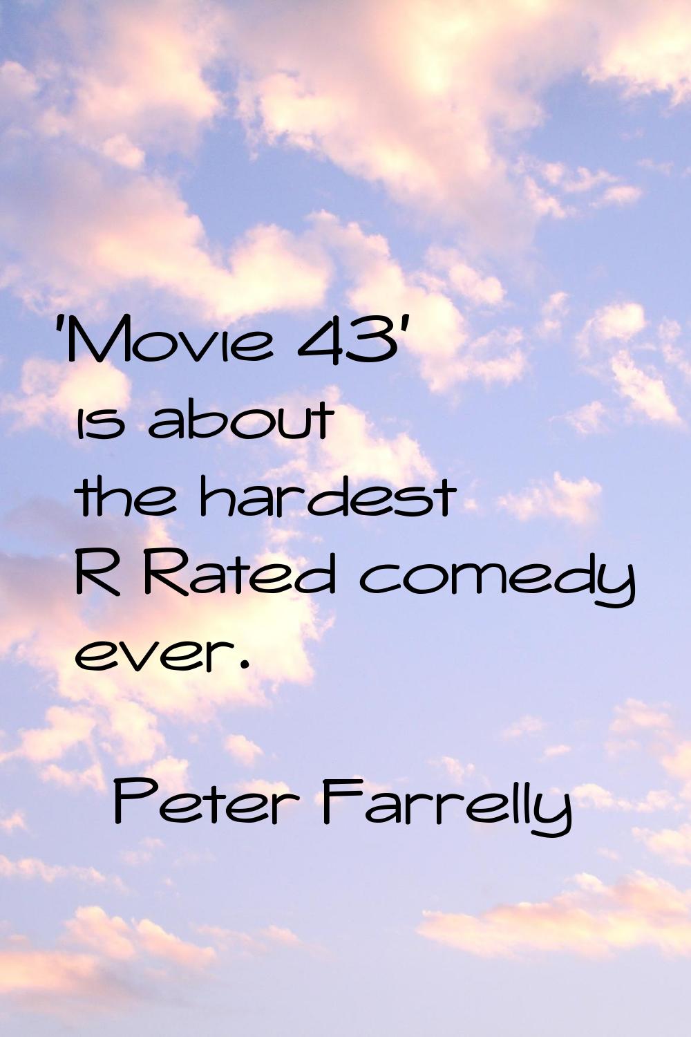 'Movie 43' is about the hardest R Rated comedy ever.