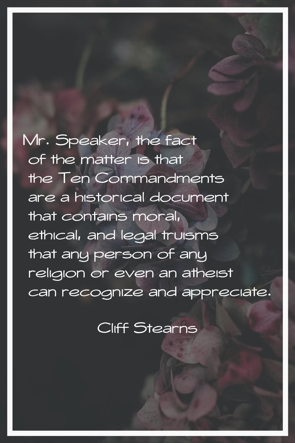 Mr. Speaker, the fact of the matter is that the Ten Commandments are a historical document that con