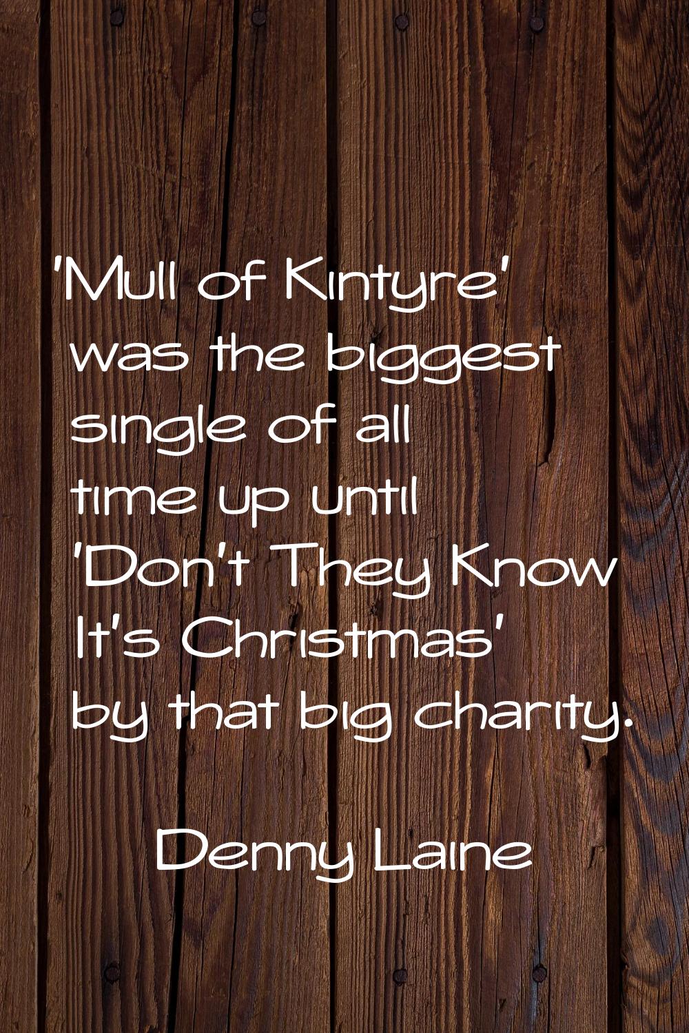 ‘Mull of Kintyre' was the biggest single of all time up until ‘Don't They Know It's Christmas' by t