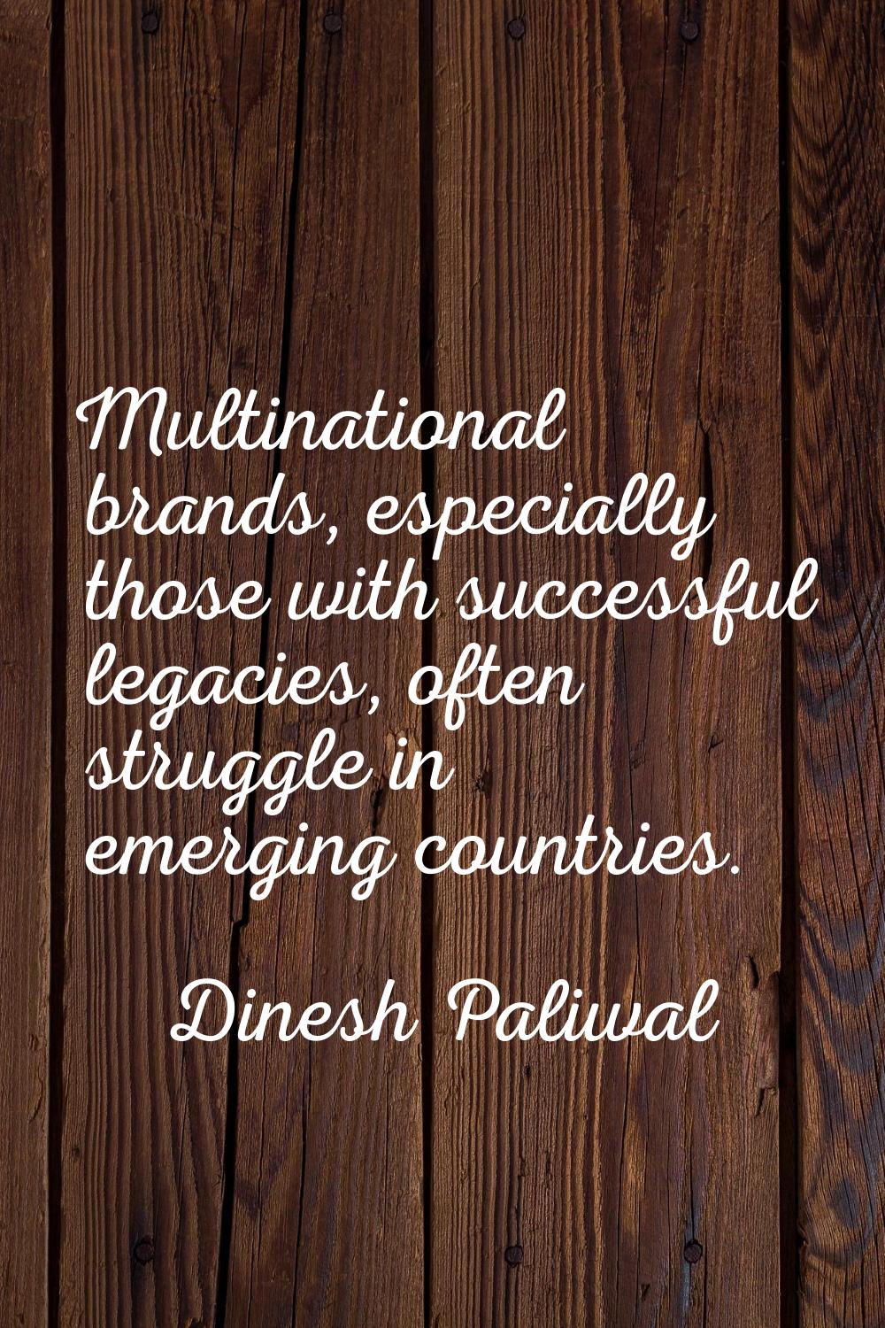 Multinational brands, especially those with successful legacies, often struggle in emerging countri