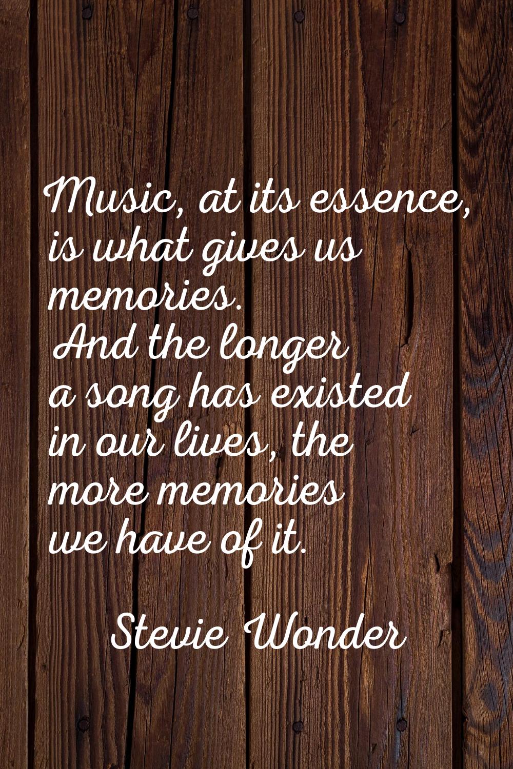 Music, at its essence, is what gives us memories. And the longer a song has existed in our lives, t