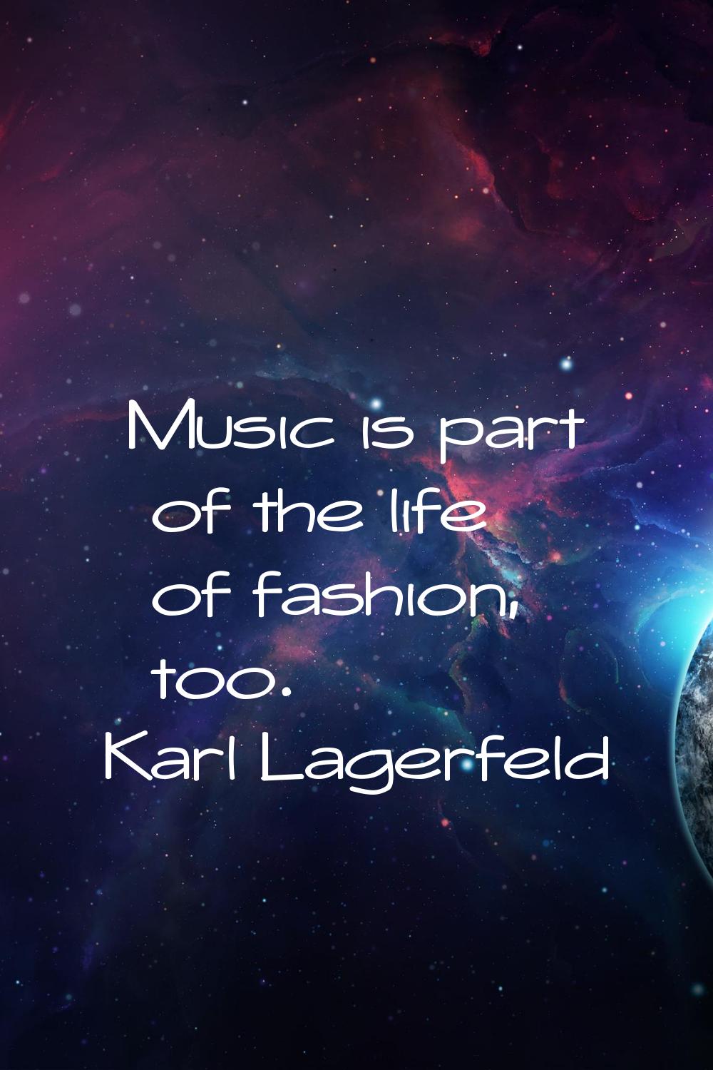 Music is part of the life of fashion, too.