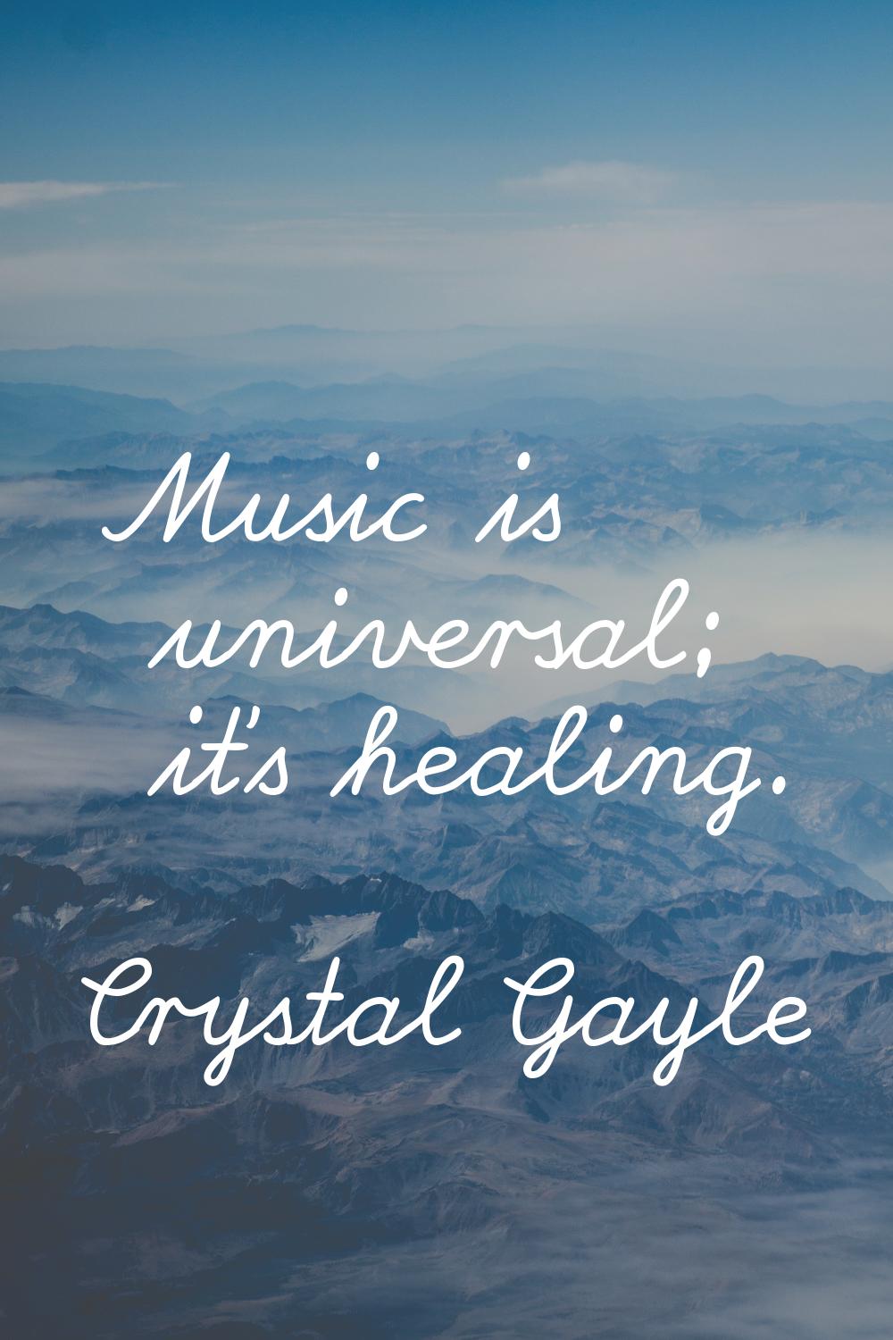 Music is universal; it's healing.
