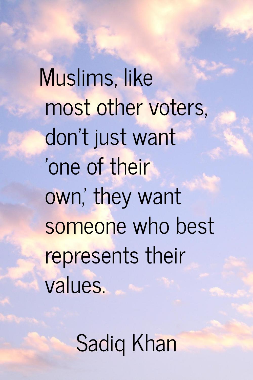 Muslims, like most other voters, don't just want 'one of their own,' they want someone who best rep