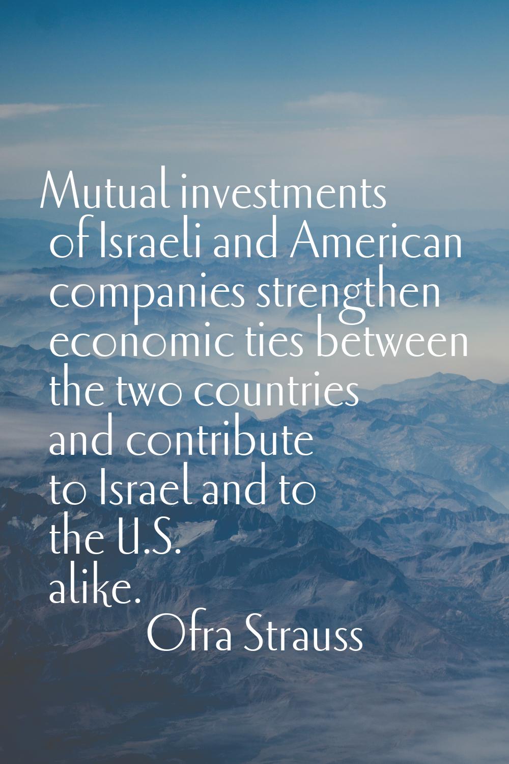 Mutual investments of Israeli and American companies strengthen economic ties between the two count